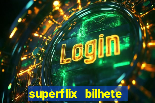 superflix bilhete de loteria